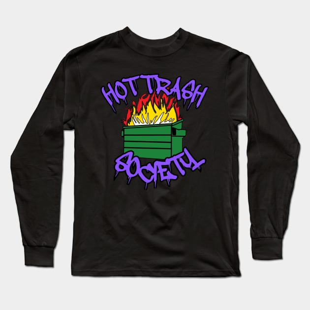 Hot Trash Society Long Sleeve T-Shirt by Hot Trash Society